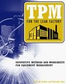 Tpm for the Lean Factory Innovative Methods and Worksheets for Equipment Management
