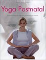 Yoga postnatal  Comment renforcer son corps et son mental aprs une naissance