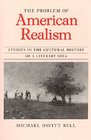 The Problem of American Realism  Studies in the Cultural History of a Literary Idea