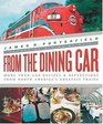 From the Dining Car  The Recipes and Stories Behind Today's Greatest Rail Dining Experiences