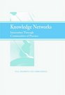 Knowledge Networks Innovation Through Communities of Practice