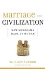 Marriage and Civilization How Monogamy Made Us Human