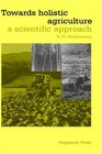 Towards Holistic Agriculture A Scientific Approach