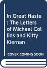 In Great Haste: the Letters of Michael Collins and Kitty Kiernan