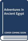 Adventures in Ancient Egypt