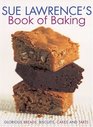 Sue Lawrence's Book of Baking Glorious Breads Biscuits Cakes and Tarts