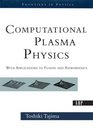 Computational Plasma Physics With Applications to Fusion and Astrophysics