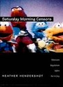 Saturday Morning Censors Television Regulation before the VChip