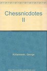 Chessnicdotes II