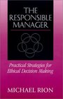 The Responsible Manager Practical Strategies for Ethical Decision Making