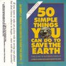 50 Simple Things You Can Do to Save the Earth The Earth Works Group a Great American Audio Book on Tape If You Want to Take an Active Role in Saving Our Planet but Don't Know Where to Begin Start with This Cassette