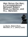 Men Versus the Man a Correspondence Between Robert Rives La Monte and HL Mencken