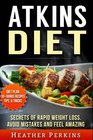 Atkins Diet  Secrets of Rapid Weight Loss Avoid Mistakes and Feel Amazing