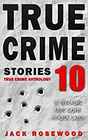 True Crime Stories Volume 10 12 Shocking True Crime Murder Cases