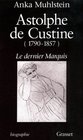 Astolphe de Custine 17901857 Le dernier marquis