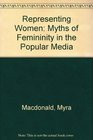 Representing Women Myths of Femininity in the Popular Media