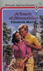 A Touch of Moonshine (Harlequin American Romance, No 221)