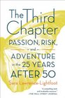 The Third Chapter Passion Risk and Adventure in the 25 Years After 50