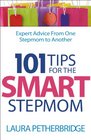 101 Tips for the Smart Stepmom Expert Advice From One Stepmom to Another