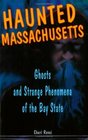 Haunted Massachusetts Ghosts And Strange Phenomena Of The Bay State