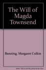 The Will of Magda Townsend