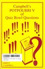 Campbell's Potpourri V of Quiz Bowl Questions