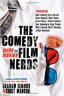 The Comedy Film Nerds Guide to Movies Featuring Dave Anthony Lord Carrett Dean Haglund Allan Havey Laura House Jackie Kashian Suzy Nakamura  Schmidt Neil T Weakley and Matt Weinhold