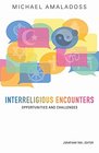 Interreligious Encounters Opportunities and Challenges