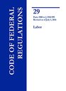 CFR Title 29 Parts 1900 to 1910.999 Labor