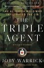 The Triple Agent The alQaeda Mole who Infiltrated the CIA