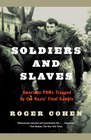 Soldiers and Slaves  American POWs Trapped by the Nazis' Final Gamble