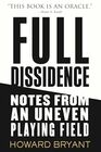Full Dissidence Notes from an Uneven Playing Field