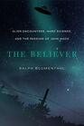 The Believer Alien Encounters Hard Science and the Passion of John Mack