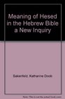 Meaning of Hesed in the Hebrew Bible a New Inquiry