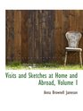 Visits and Sketches at Home and Abroad Volume I