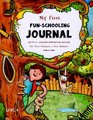 My First  Fun-Schooling Journal - Ages 5 to 7: Library Based Homeschooling Curriculum -For Tree Climbers and Fort Builders (Fun-Schooling Books) (Volume 4)