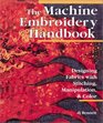 The Machine Embroidery Handbook: Designing with Stitching, Manipulation  Color