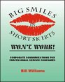 Big Smiles in Short Skirts Won't Work
