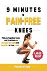 9 Minutes to Pain-Free Knees: Pilates/Yoga Stretches and Exercises to Increase Flexibility and Stability in Your Knees (Relieve pain in minutes)