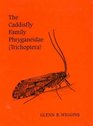 The Caddisfly Family Phryganeidae