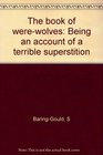 The book of werewolves Being an account of a terrible superstition