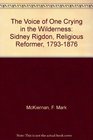 The Voice of One Crying in the Wilderness Sidney Rigdon Religious Reformer 17931876