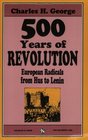 500 Years Of Revolution European Radicals From Hus To Lenin