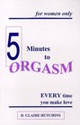 Five Minutes to Orgasm Every Time You Make Love-For Women Only