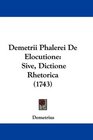 Demetrii Phalerei De Elocutione Sive Dictione Rhetorica