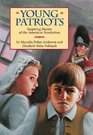 Young Patriots Inspiring Stories of the American Revolution