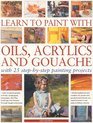 Learn to Paint with Oils Acrylics  Gouache