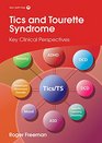 Tics and Tourette Syndrome Key Clinical Perspectives