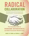 Radical Collaboration  Five Essential Skills to Overcome Defensiveness and Build Successful Relationships