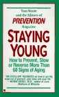 Staying Young How to Prevent Slow or Reverse More Than 60 Signs of Aging